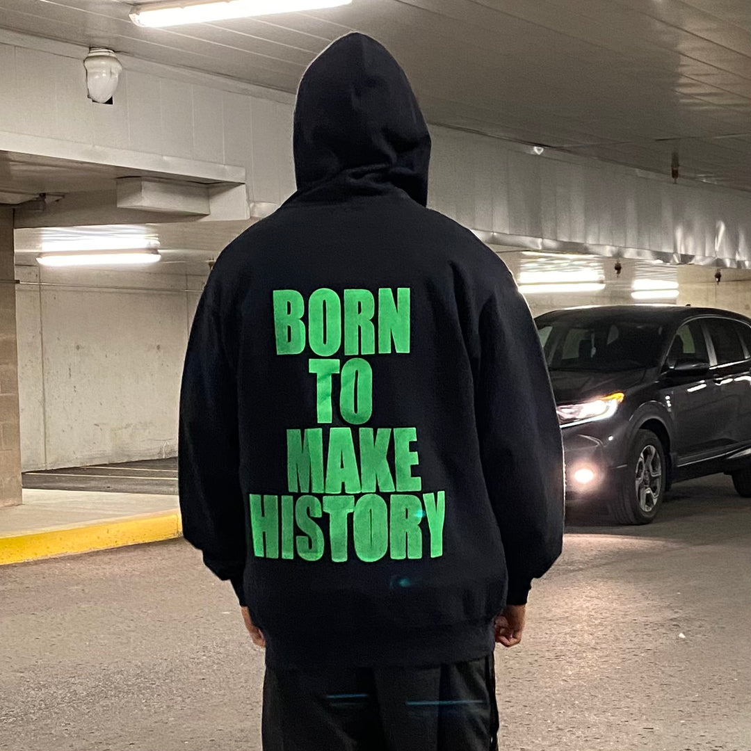 Born To Make History Zip Up Hoodie