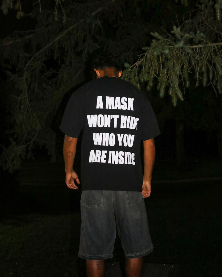 A Mask Won't Hide Who You Are Inside Tee